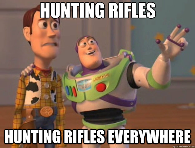 hunting rifles hunting rifles everywhere  Toy Story