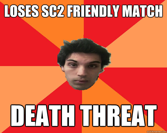 LOSES SC2 FRIENDLY MATCH DEATH THREAT - LOSES SC2 FRIENDLY MATCH DEATH THREAT  Idiot WoW player