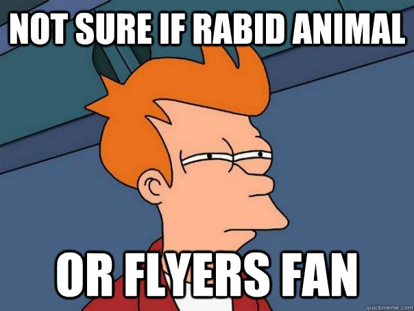 not sure if rabid animal or flyers fan  Futurama Fry