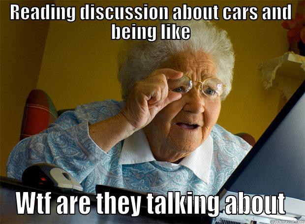 READING DISCUSSION ABOUT CARS AND BEING LIKE WTF ARE THEY TALKING ABOUT Grandma finds the Internet