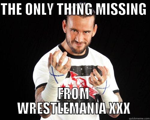 WRESTLEMANIA XXX - THE ONLY THING MISSING  FROM WRESTLEMANIA XXX Misc