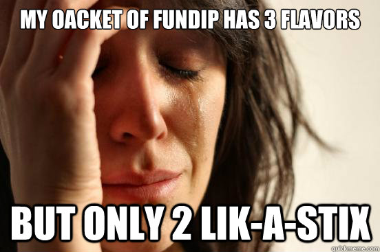 My oacket of fundip has 3 flavors but only 2 lik-a-stix  First World Problems