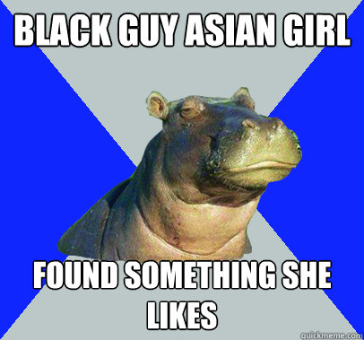 Black Guy Asian Girl Found something she likes  Skeptical Hippo