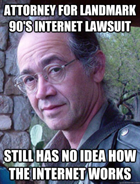 attorney for landmark 90's internet lawsuit still has no idea how the internet works - attorney for landmark 90's internet lawsuit still has no idea how the internet works  Surprised Internet Power Charles Carreon