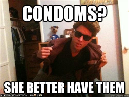 Condoms? She better have them - Condoms? She better have them  Frankie Russo Party God