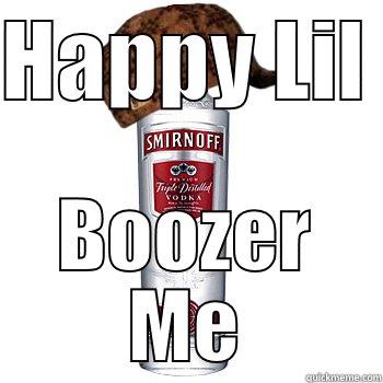 HAPPY LIL  BOOZER ME Scumbag Alcohol