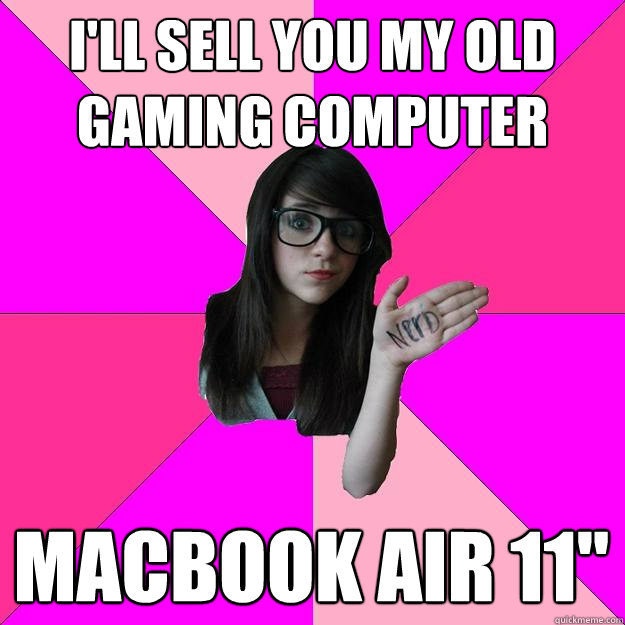 I'll sell you my old gaming computer Macbook air 11