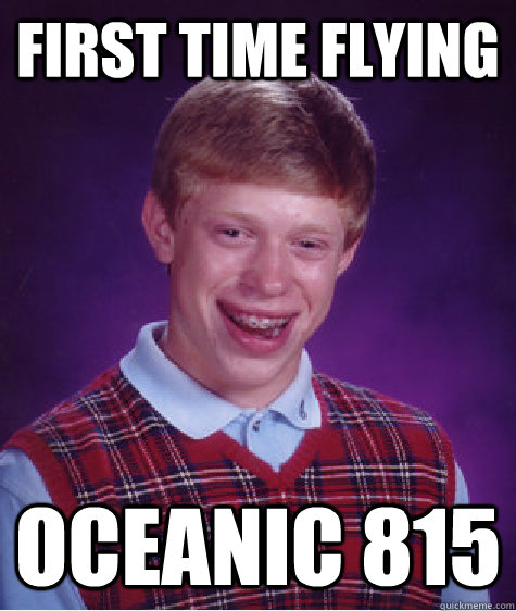 First time flying Oceanic 815  Bad Luck Brian