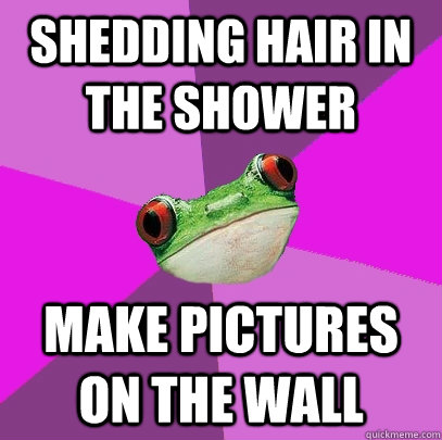 Shedding hair in the shower make pictures on the wall - Shedding hair in the shower make pictures on the wall  Foul Bachelorette Frog