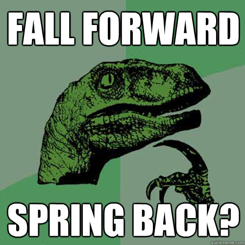 Fall forward spring back? - Fall forward spring back?  Philosoraptor