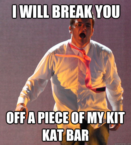 i will break you off a piece of my kit kat bar - i will break you off a piece of my kit kat bar  Brad