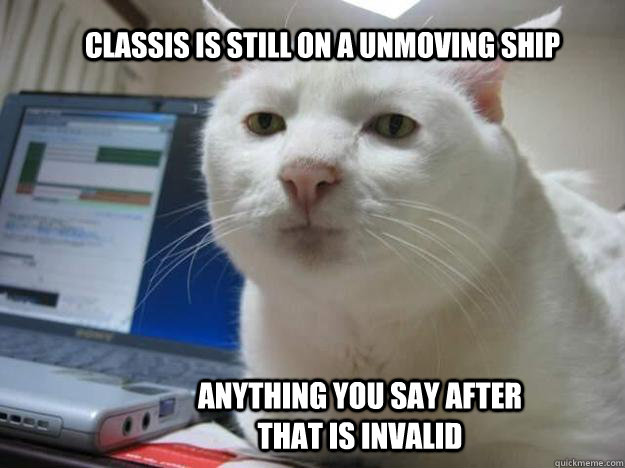 classis is still on a unmoving ship anything you say after that is invalid - classis is still on a unmoving ship anything you say after that is invalid  Misc