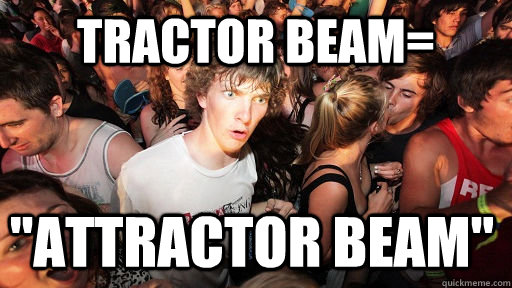 tractor beam= 