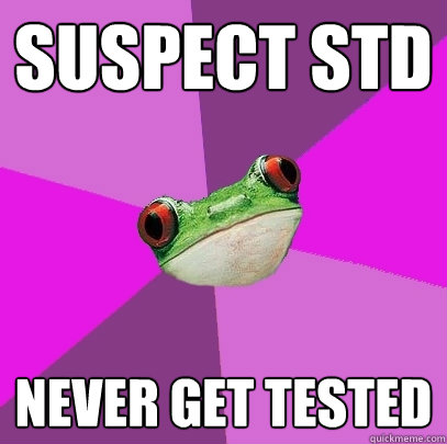 suspect std never get tested   Foul Bachelorette Frog