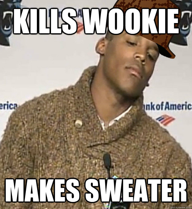 KILLS WOOKIE MAKES SWEATER - KILLS WOOKIE MAKES SWEATER  Scumbag Cam Newton