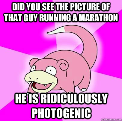 Did you see the picture of that guy running a marathon He is ridiculously photogenic  - Did you see the picture of that guy running a marathon He is ridiculously photogenic   Slowpoke