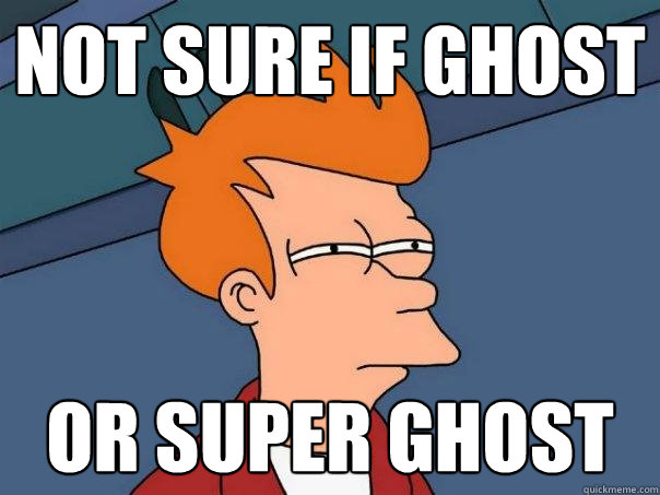 not sure if ghost Or super ghost - not sure if ghost Or super ghost  Futurama Fry