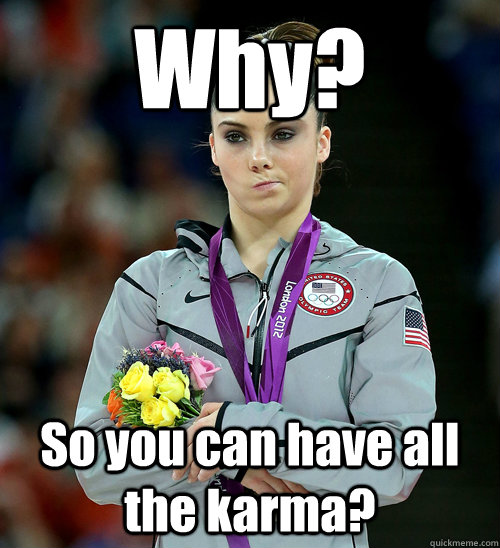 Why? So you can have all the karma?  McKayla Not Impressed