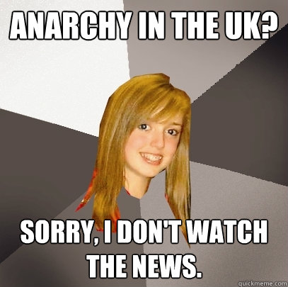 Anarchy in the UK? Sorry, I don't watch the news.  Musically Oblivious 8th Grader