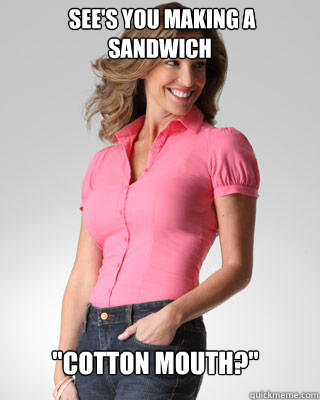  see's you making a sandwich 