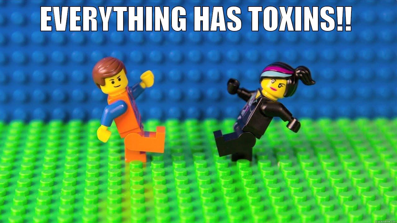 EVERYTHING HAS TOXINS!!  Misc