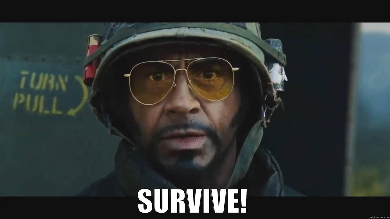 In honor of finals week. -  SURVIVE! Misc