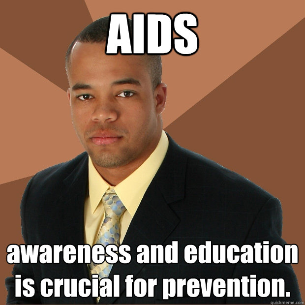 AIDS awareness and education is crucial for prevention.  Successful Black Man