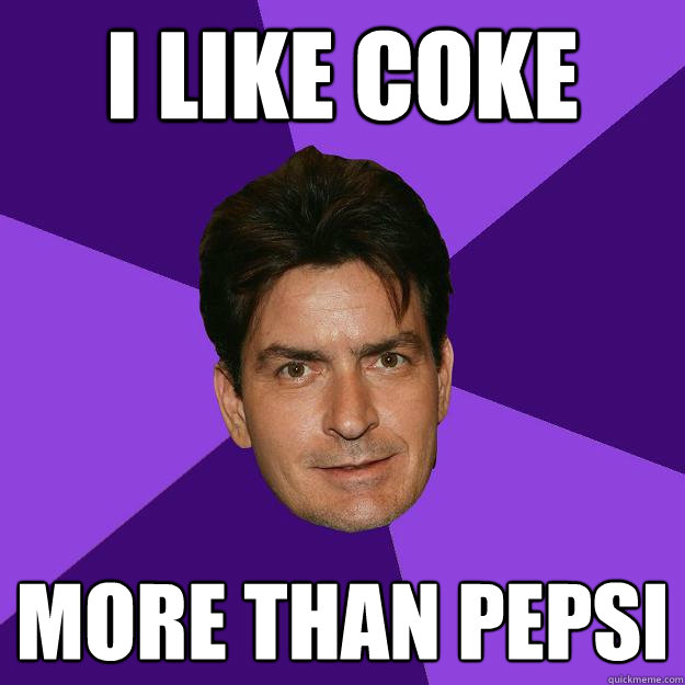 i like coke more than pepsi  Clean Sheen