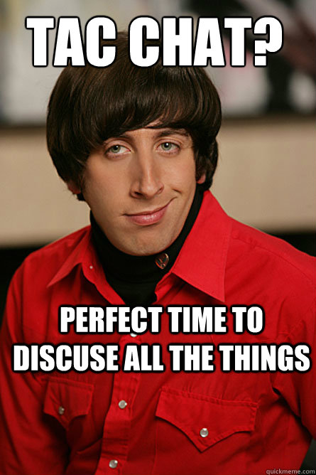 tac chat? perfect time to discuse all the things - tac chat? perfect time to discuse all the things  Pickup Line Scientist