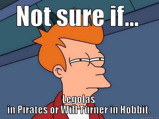 NOT SURE IF... LEGOLAS IN PIRATES OR WILL TURNER IN HOBBIT. Futurama Fry