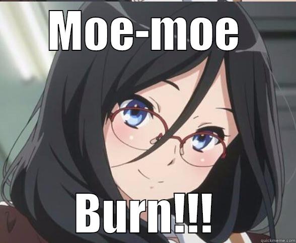 MOE-MOE BURN!!! Misc