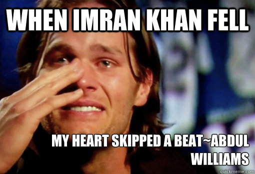 When Imran Khan Fell My Heart Skipped a beat~Abdul Williams - When Imran Khan Fell My Heart Skipped a beat~Abdul Williams  Crying Tom Brady