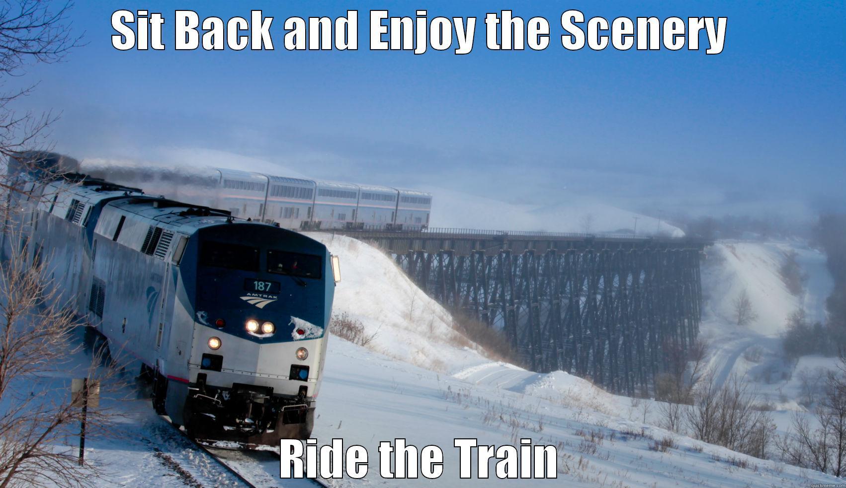 Why Amtrak? - SIT BACK AND ENJOY THE SCENERY RIDE THE TRAIN Misc