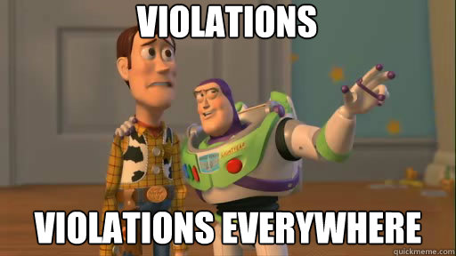 Violations violations everywhere  Everywhere