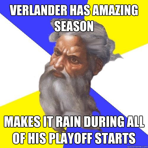 Verlander has amazing season Makes it rain during all of his playoff starts - Verlander has amazing season Makes it rain during all of his playoff starts  Advice God