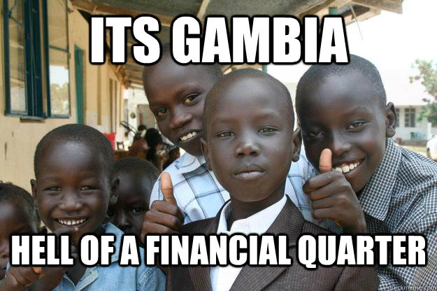 Its gambia hell of a financial quarter  Ridiculously classy African Kid