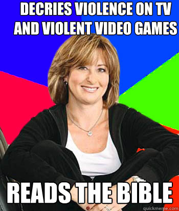 decries violence on TV and violent video games reads the bible  Sheltering Suburban Mom