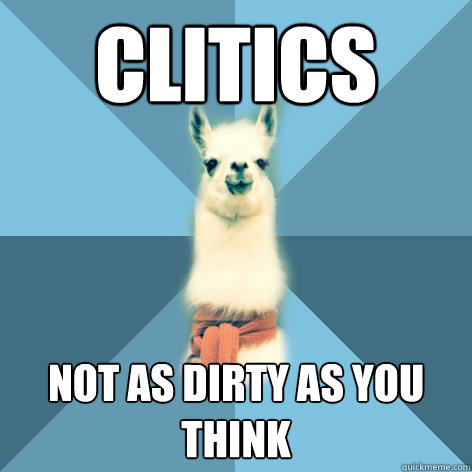 Clitics Not as dirty as you think - Clitics Not as dirty as you think  Linguist Llama