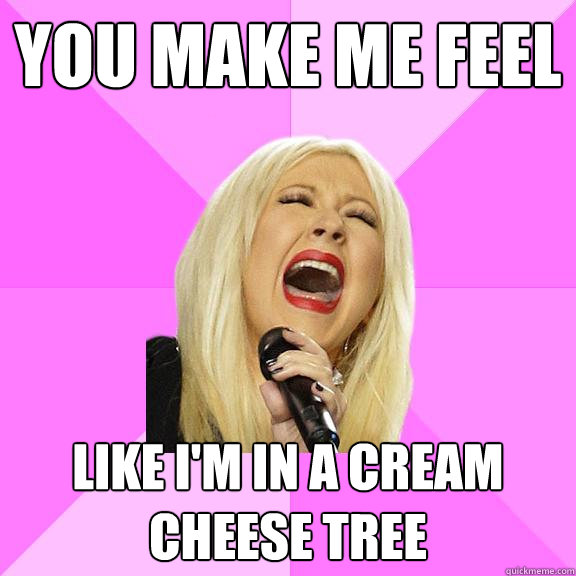 You make me feel like I'm in a cream cheese tree  Wrong Lyrics Christina