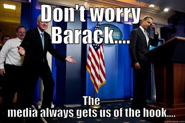 DON'T WORRY BARACK.... THE MEDIA ALWAYS GETS US OF THE HOOK.... Inappropriate Timing Bill Clinton