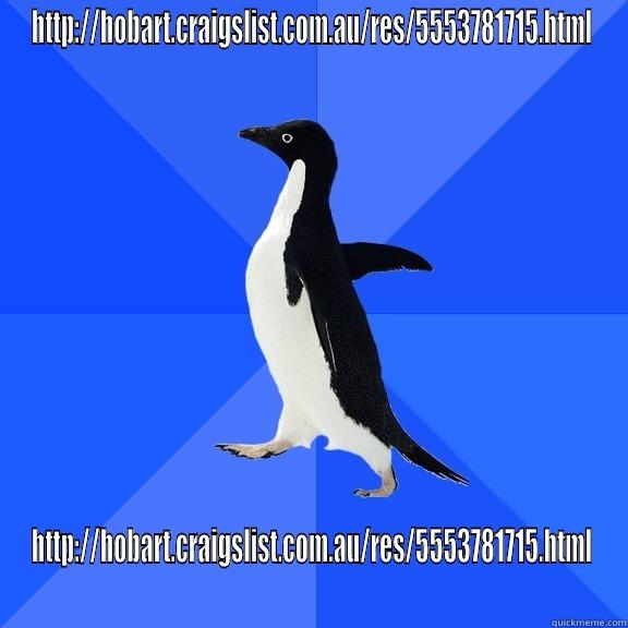 HTTP://HOBART.CRAIGSLIST.COM.AU/RES/5553781715.HTML HTTP://HOBART.CRAIGSLIST.COM.AU/RES/5553781715.HTML Socially Awkward Penguin