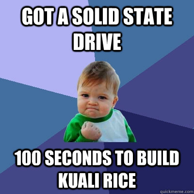 Got a Solid State Drive 100 seconds to build Kuali Rice  Success Kid