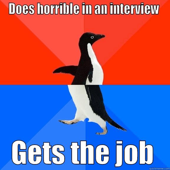 Office penguin  - DOES HORRIBLE IN AN INTERVIEW GETS THE JOB Socially Awesome Awkward Penguin