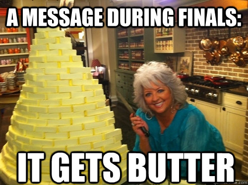 A message during finals: It gets butter - A message during finals: It gets butter  Misc