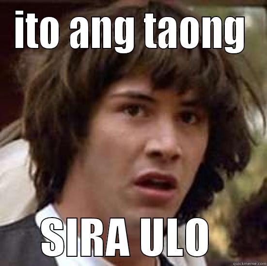 ITO ANG TAONG SIRA ULO  conspiracy keanu