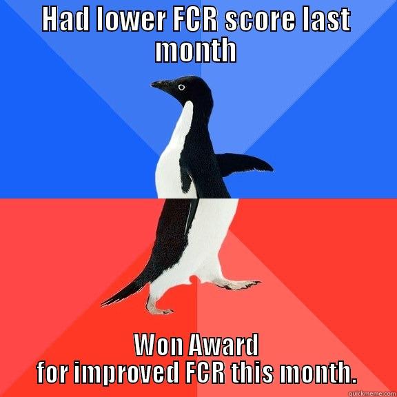 HAD LOWER FCR SCORE LAST MONTH WON AWARD FOR IMPROVED FCR THIS MONTH. Socially Awkward Awesome Penguin