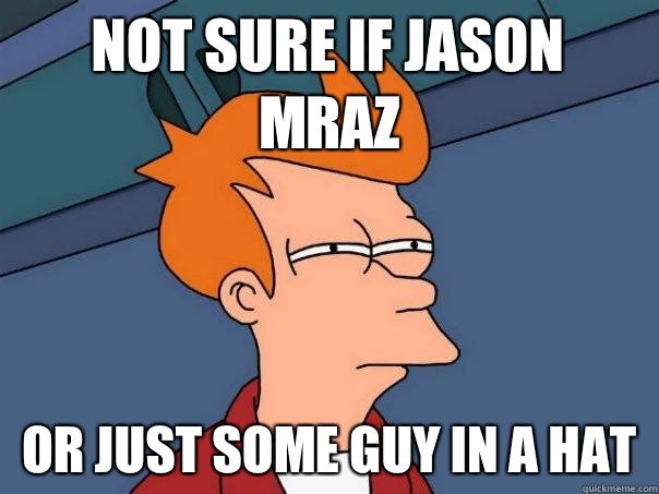 not sure if Jason Mraz or just some guy in a hat  Futurama Fry