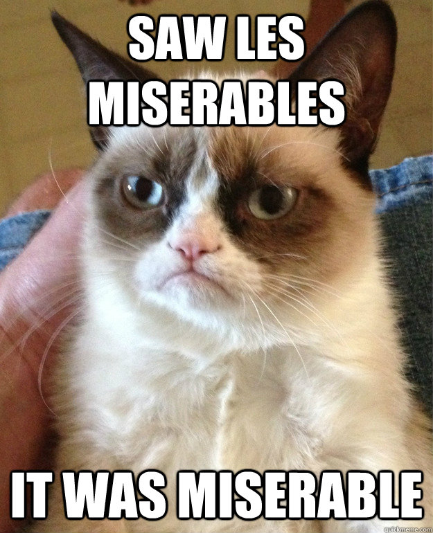 Saw Les Miserables  It was miserable - Saw Les Miserables  It was miserable  Misc