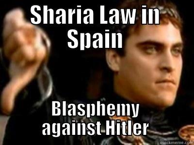 SHARIA LAW IN SPAIN BLASPHEMY AGAINST HITLER Downvoting Roman