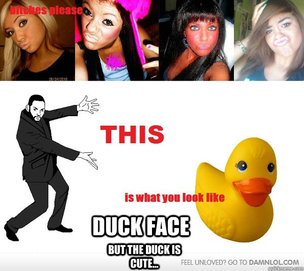 Duck Face But The Duck Is Cute Duck Face Mocking Fail